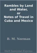 Rambles by Land and Water, or Notes of Travel in Cuba and Mexico