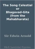 The Song Celestial or Bhagavad-Gita (from the Mahabharata)