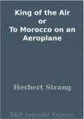KING OF THE AIR Or, To Morocco on an Aeroplane