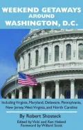 Weekend Getaways around Washington, D.C.: Including Virginia, Maryland, Delaware, Pennsylvania, New Jersey, West Virginia, and North Carolina