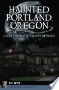 Haunted Portland, Oregon