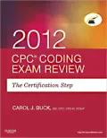 CPC Coding Exam Review 2012: The Certification Step