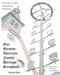 Our German-American Family Heritage Scrapbook
