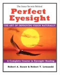 Perfect Eyesight: The Art of Improving Vision Naturally