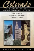 Colorado: A History of the Centennial State, Fourth Edition: A History of the Centennial State, Fourth Edition