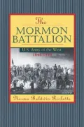 The Mormon Battalion: United States Army of the West, 1846-1848