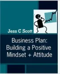 Business Plan: Building a Positive Mindset + Attitude (indie author guide, positive thinking)