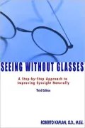 Seeing Without Glasses: A Step-by-Step Approach to Improving Eyesight Naturally