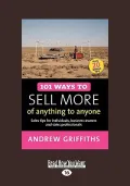 101 Ways to Sell More of Anything to Anyone (EasyRead Large Edition): Sales Tips for Individ...