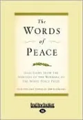 The Words of Peace: Selections from the Speeches of the Winners of the Nobel Peace Prize