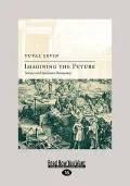 Imagining the Future: Science and American Democracy (EasyRead Large Edition)