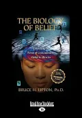 The Biology of Belief (EasyRead Large Edition): Unleashing the Power of Consciousness, Matte...