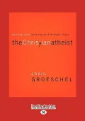 The Christian Atheist: Believing in God But Living as If He Doesn't Exist