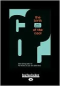 The Birth (and Death) of the Cool