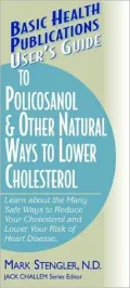 User's Guide to Policosanol & Other Natural Ways to Lower Cholesterol: Learn about the Many Safe Ways to Reduce Your Cholesterol and Lower Your Risk of Heart Disease. (Large Print 16pt)