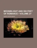 Moonblight and Six Feet of Romance (V. 27)