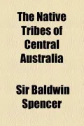 The Native Tribes of Central Australia