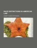 Race Distinctions in American Law