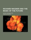 Richard Wagner and the Music of the Future
