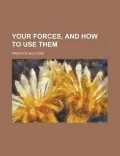 Your Forces, and How to Use Them (Volume 5)