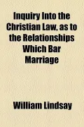 Inquiry into the Christian law as to the relationships which bar marriage