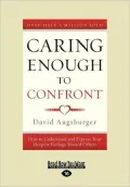 Caring Enough to Confront: How to Understand and Express Your Deepest Feelings Toward Others (Large Print 16pt)