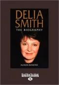 Delia Smith: The Biography (Large Print 16pt)