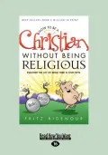 How to Be a Christian Without Being Religious