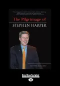 The Pilgrimage of Stephen Harper (Large Print 16pt)