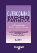 Overcoming Mood Swings: A Self-Help Guide Using Cognitive Behavioral Techniques