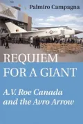 Requiem for a Giant: A. V. Roe Canada and the Avro Arrow
