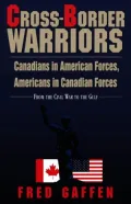 Cross-Border Warriors: Canadians in American Forces, Americans in Canadian Forces