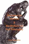 Discourse on Method and Meditations on First Philosophy