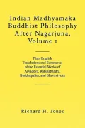 Indian Madhyamaka Buddhist Philosophy After Nagarjuna, Volume 1