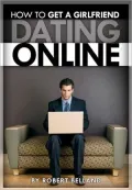 How To Get A Girlfriend - Dating Online