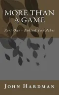 More Than a Game - Part 1 Behind the Ashes