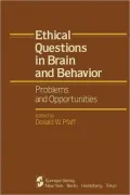 Ethical Questions in Brain and Behavior: Problems and Opportunities