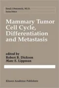 Mammary Tumor Cell Cycle, Differentiation, and Metastasis: Advances in Cellular and Molecular Biology of Breast Cancer