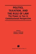 Politics, Taxation, and the Rule of Law: The Power to Tax in Constitutional Perspective
