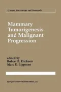 Mammary Tumorigenesis and Malignant Progression: Advances in Cellular and Molecular Biology of Breast Cancer