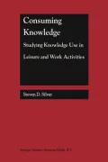 Consuming Knowledge: Studying Knowledge Use in Leisure and Work Activities