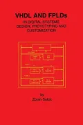VHDL and Fplds in Digital Systems Design, Prototyping and Customization