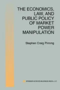 The Economics, Law, and Public Policy of Market Power Manipulation