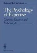 The Psychology of Expertise: Cognitive Research and Empirical AI
