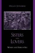 Sisters and Lovers: Women and Desire in Bali