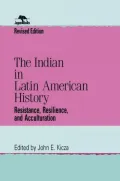 The Indian in Latin American History: Resistance, Resilience, and Acculturation