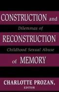 Construction and Reconstruction of Memory: Dilemmas of Childhood Sexual Abuse