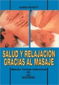 Salud Y RelajaciÃ³n Gracias Al Masaje: MÃ©todos-TÃ©cnicas-Indicaciones