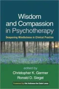 Wisdom and Compassion in Psychotherapy: Deepening Mindfulness in Clinical Practice