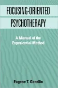 Focusing-Oriented Psychotherapy: A Manual of the Experiential Method